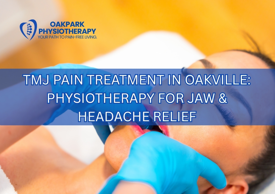 TMJ Pain Treatment in Oakville: Physiotherapy for Jaw & Headache Relief
